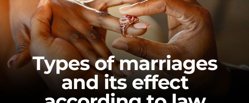 Types of marriage & It's effect according to law