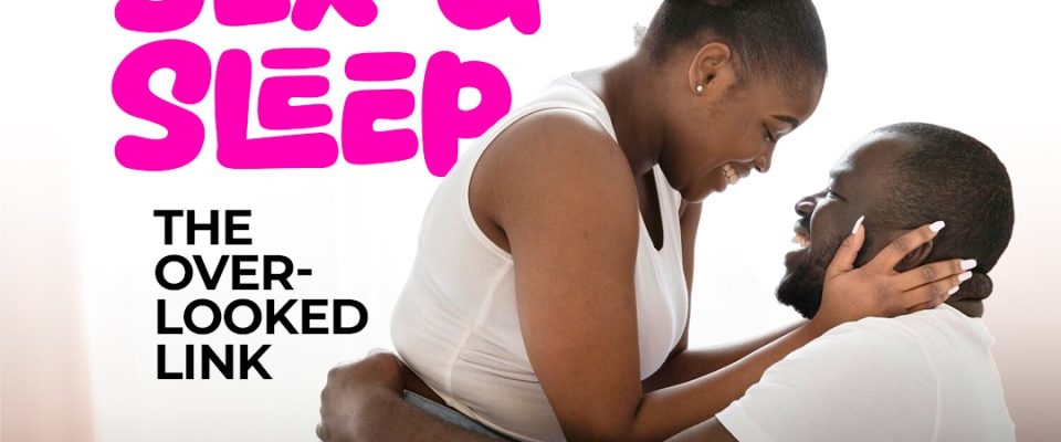 Sex & Sleep